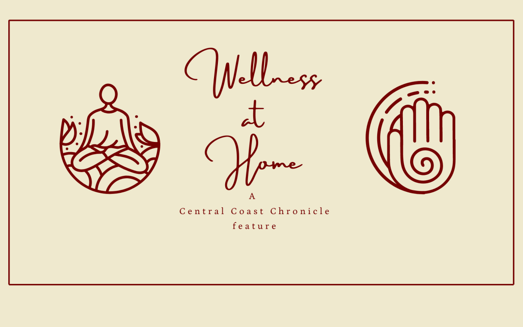 Wellness at Home – Central Coast Chronicle’s guide