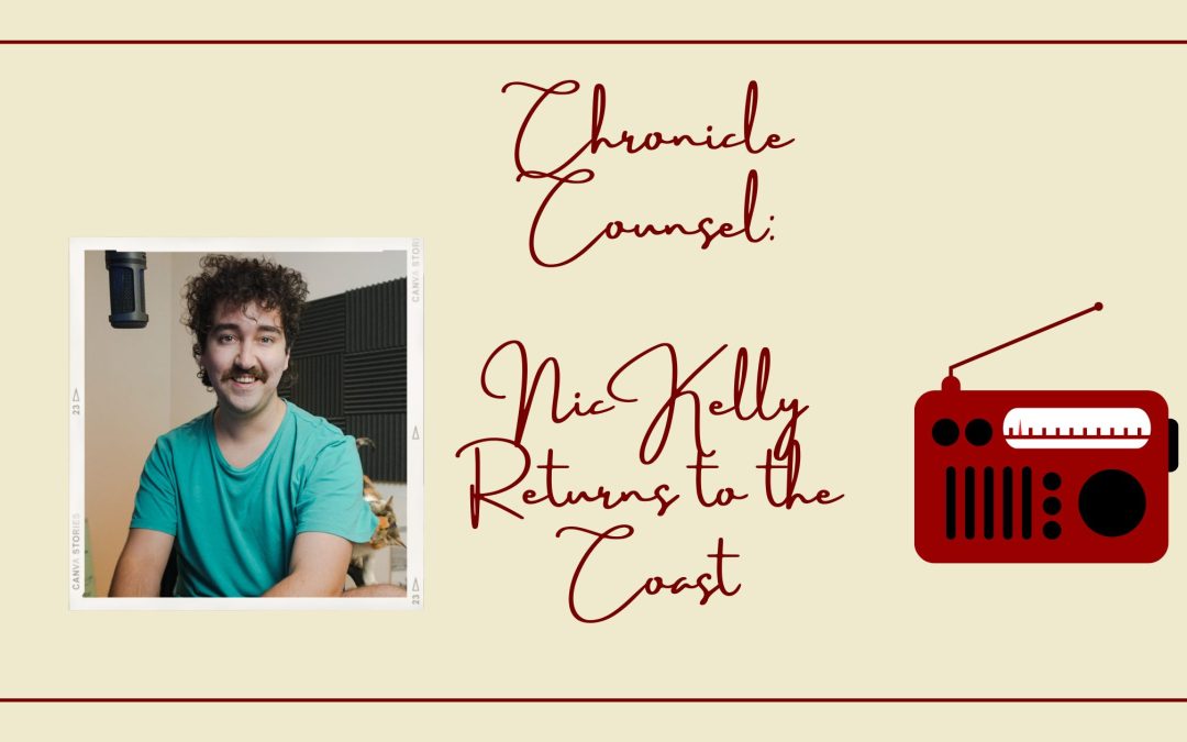 Chronicle Counsel: Nic Kelly returns to the Coast