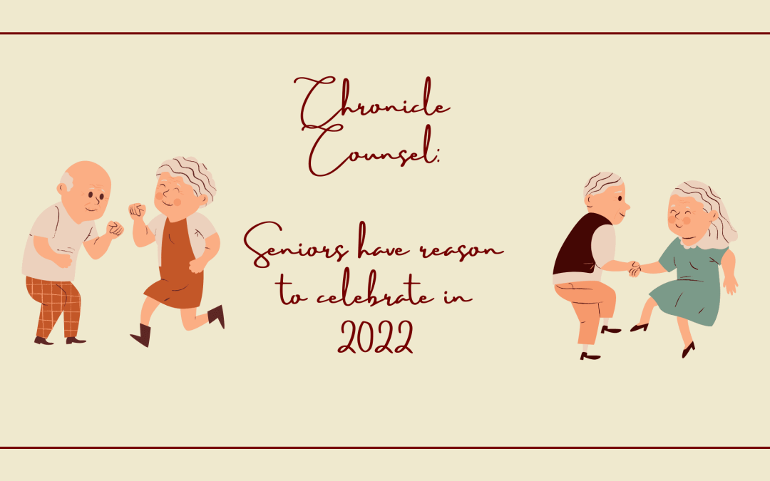 Chronicle Counsel: Seniors have reason to celebrate in 2022
