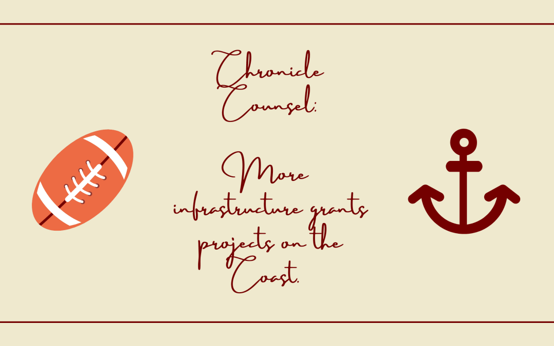 Chronicle Counsel: MORE INFRASTRUCTURE GRANTS PROJECTS ON THE COAST