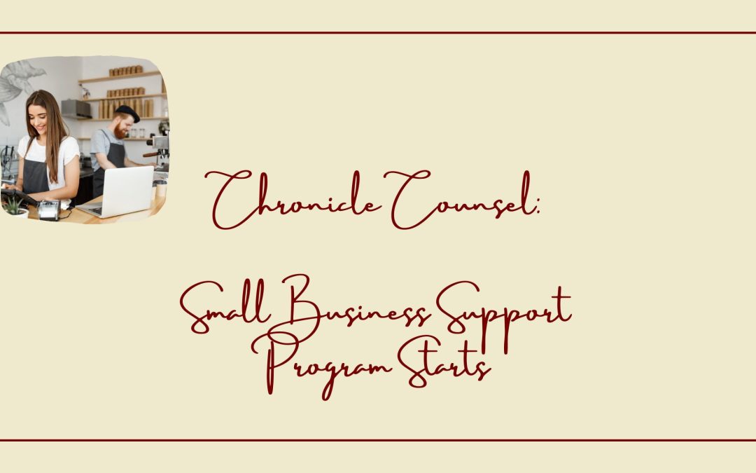 Chronicle Counsel: Small Business Support Program Starts