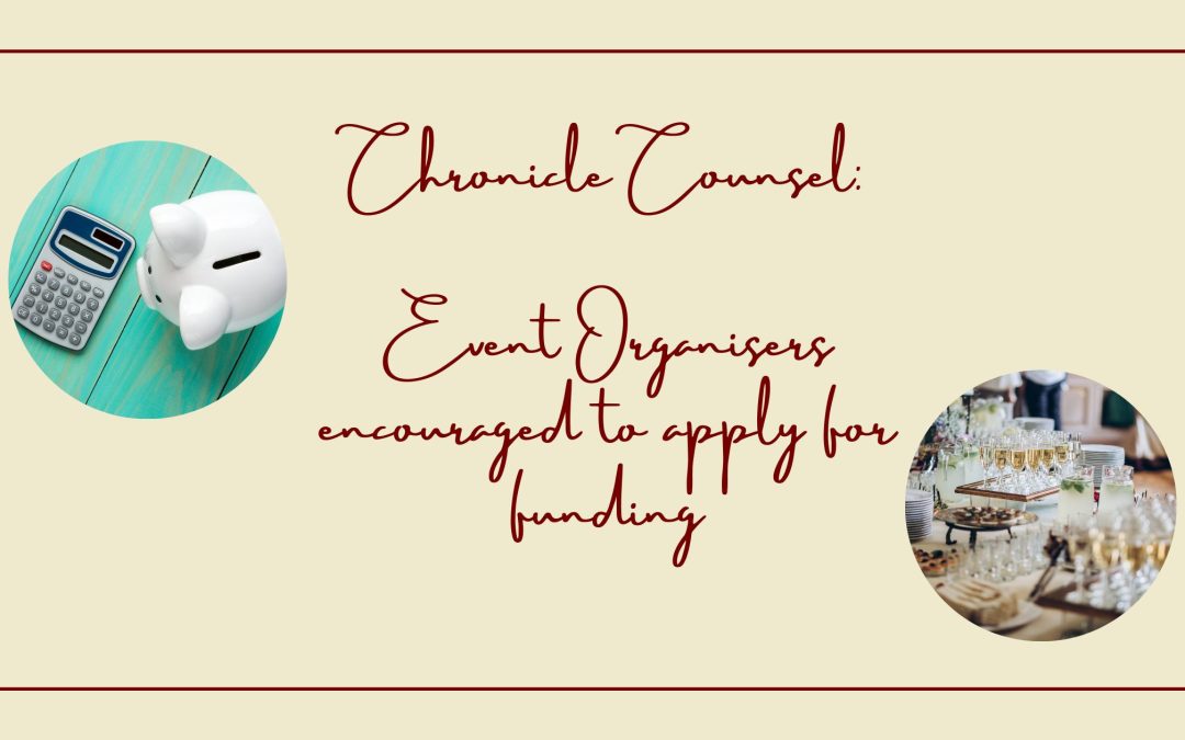 Chronicle Counsel: Event Organisers encouraged to apply for funding