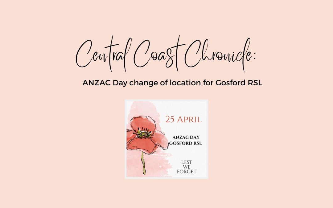 Gosford RSL ANZAC DAY 2022  – Change of location